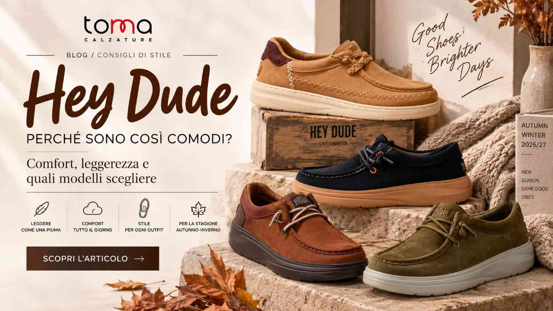 Perché le HEY DUDE sono così comode? Comfort, leggerezza e modelli da scegliere